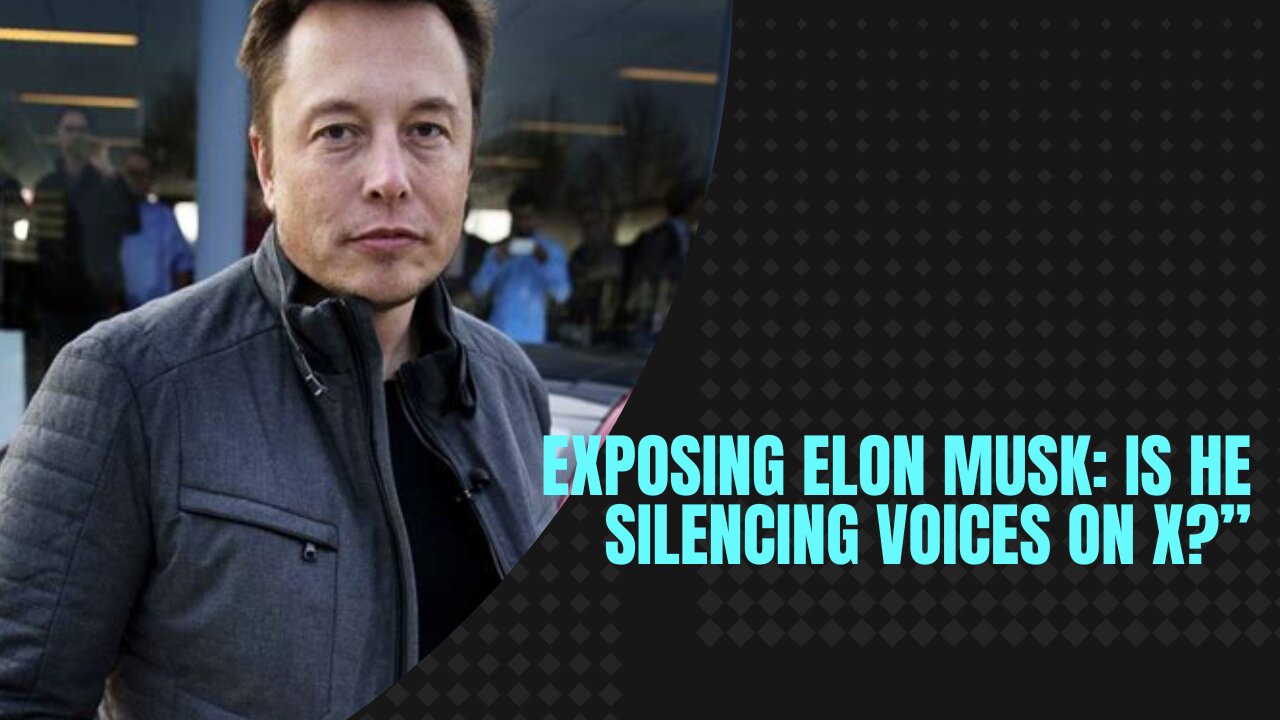 Elon Musk: Is He Silencing Voices on X?