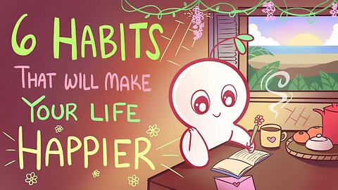 6 habits that will make you happier.
