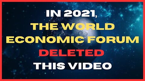 In 2021, The World Economic Forum Deleted This Video