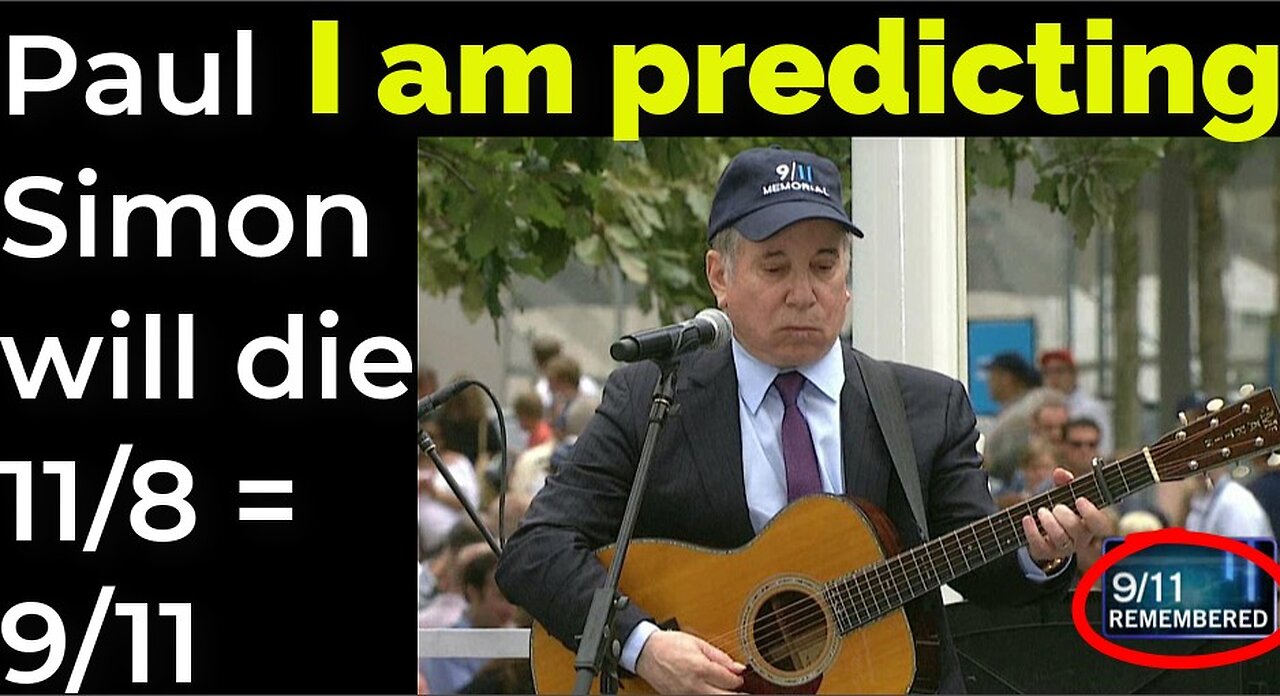 I am predicting: Paul Simon will die 11/8 = 9/11