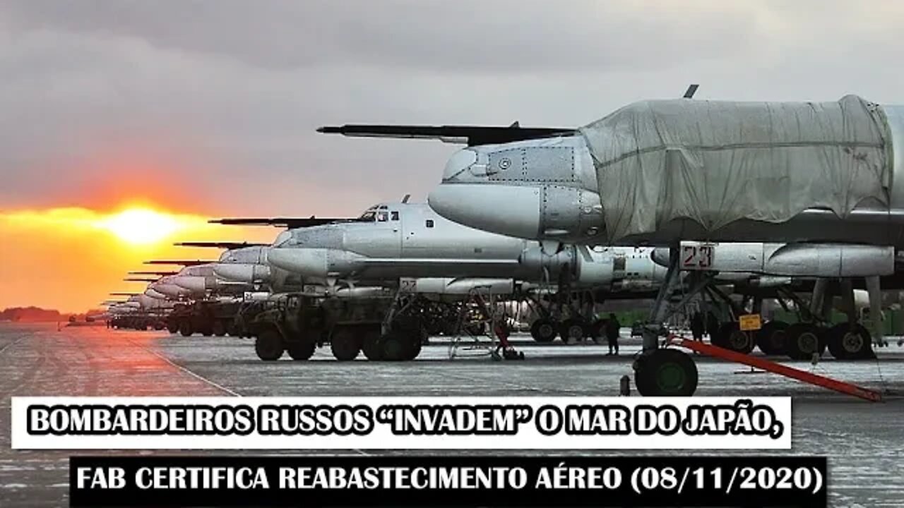 Bombardeiros Russos “Invadem” O Mar Do Japão, FAB Certifica Reabastecimento Aéreo (08/11/2020)