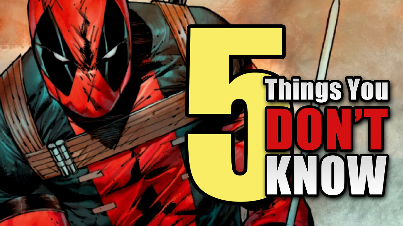 5 Obscure DEADPOOL Facts That Will Blow Your Mind