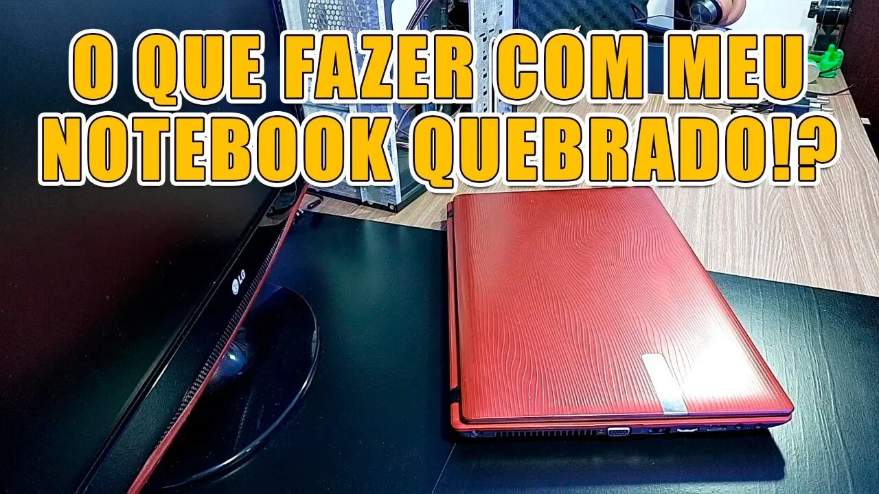 O QUE FAZER COM MEU NOTEBOOK QUEBRADO!?