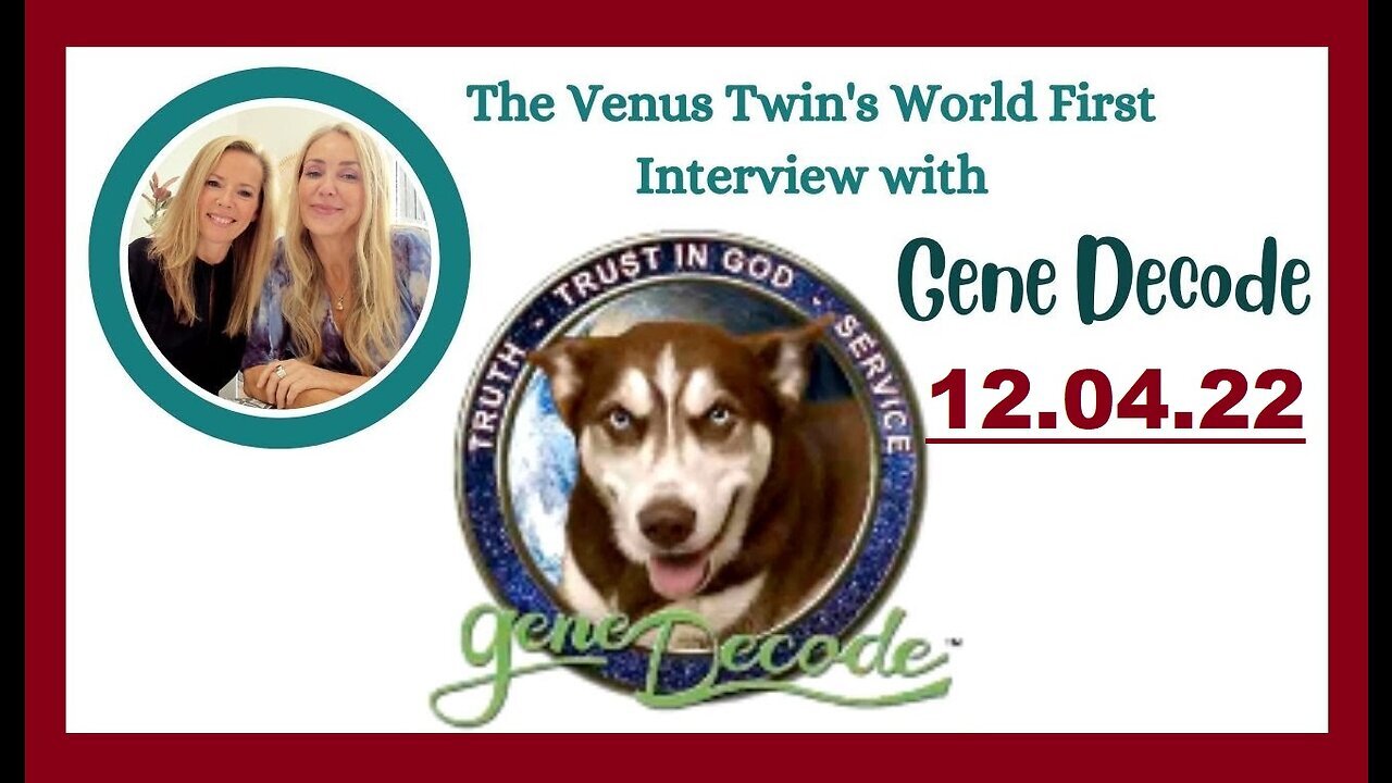 Gene Decode: Intel and Updates With The Venus Twins 12.04.22