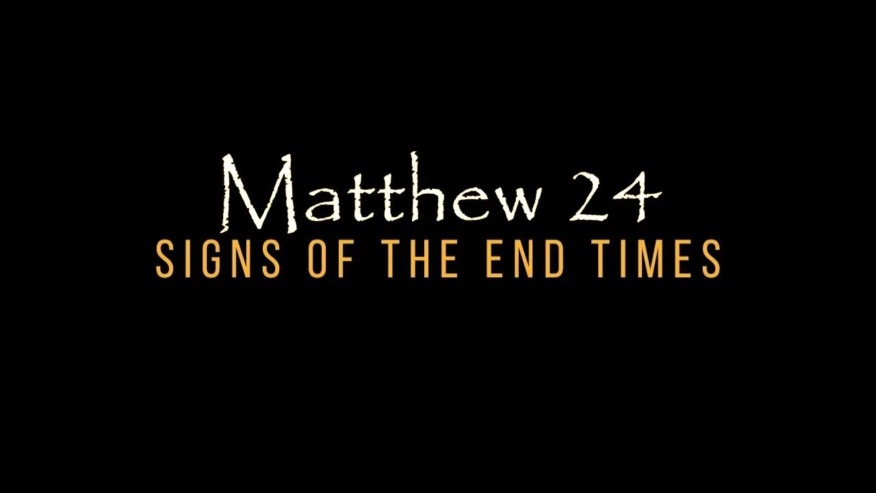 Matthew 24-Signs of the End Times