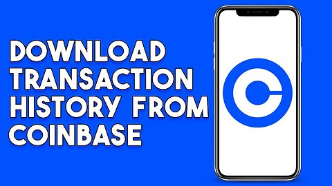 How To Download Transaction History From Coinbase (Step By Step)