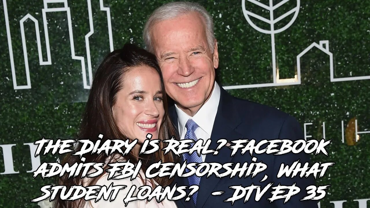 The Diary is Real? Facebook admits FBI Censorship, What Student Loans? - DTV EP 35