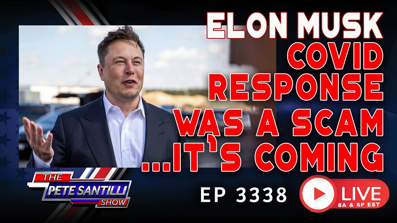 ELON MUSK - COVID RESPONSE WAS A SCAM - ...IT'S COMING! |EP 3338-6PM