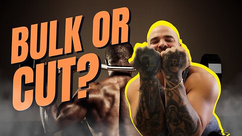 Should You Bulk Or Cut First?