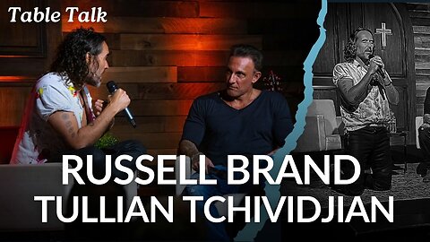 Table Talk: Russell Brand & Tullian Tchividjian