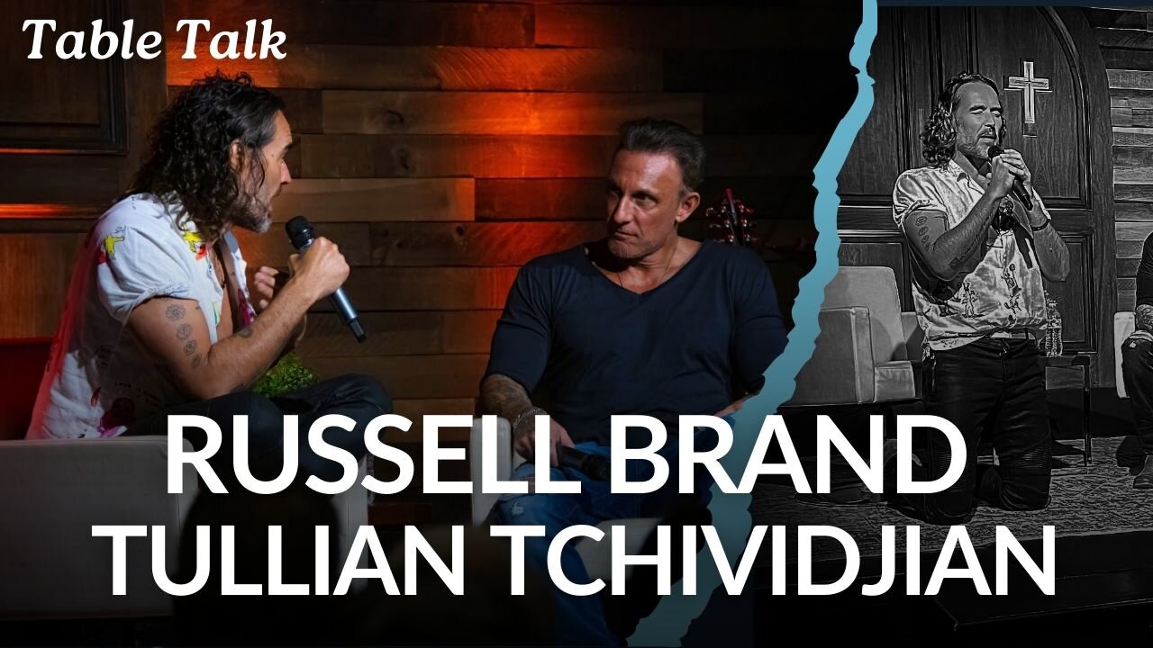 Table Talk: Russell Brand & Tullian Tchividjian