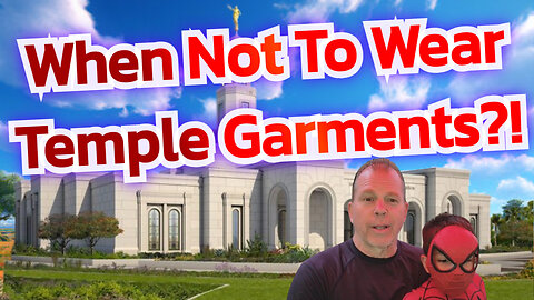 When/Not/Temple/Garments. Mini Podcast 22