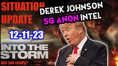 Situation Update 12/11/23 ~ Trump Return - Q Post - White Hats Intel ~ Derek Johnson Decode. SGAnon