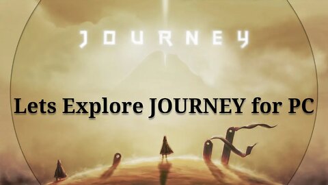 Journey I Explore JOURNEY for PC