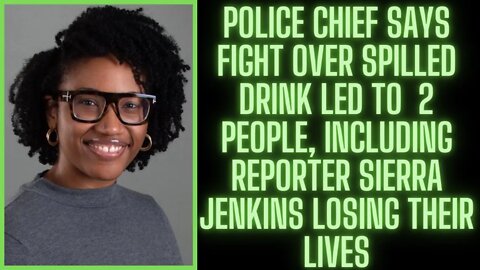 |NEWS| Reporter "Sierra Jenkins" Lost Her Life Over A Spilled Drink