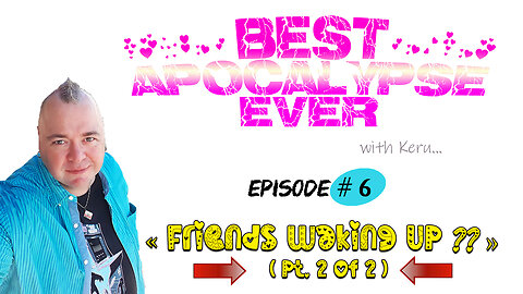 Best Apocalypse Ever # 6 - - - Friends waking up?? (pt. 2 of 2)