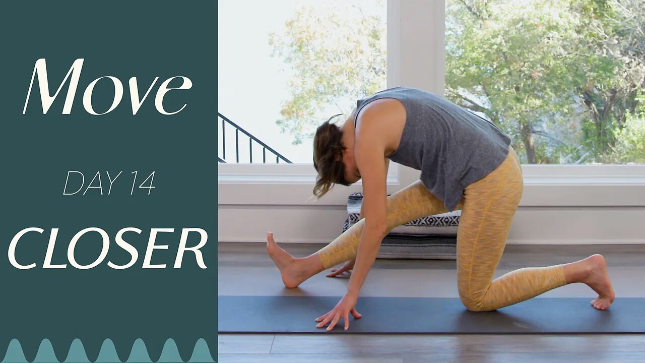 Day 14 - Closer | MOVE - A 30 Day Yoga Journey