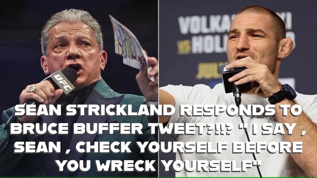 SEAN STRICKLAND RESPONDS TO BRUCE BUFFER TWEET!"I SAY SEAN CHECK YOURSELF BEFORE YOU WRECK YOURSELF"