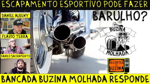 ESCAPAMENTO ESPORTIVO pode FAZER BARULHO? O que DIZ a LEI? Bancada do BUZINA MOLHADA RESPONDE