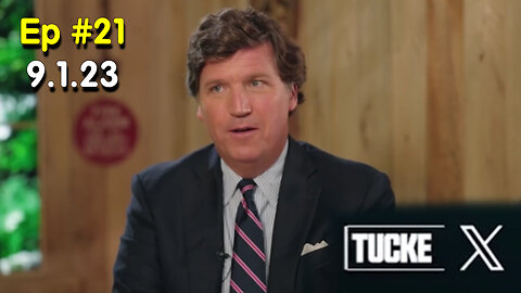 Tucker Carlson on X #Ep. 21 - September 1