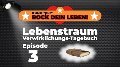 03 Lange Version: Wohin führt Dich Dein Herz in jedem Moment? – Episode 3 Lebenstraum-Tagebuch