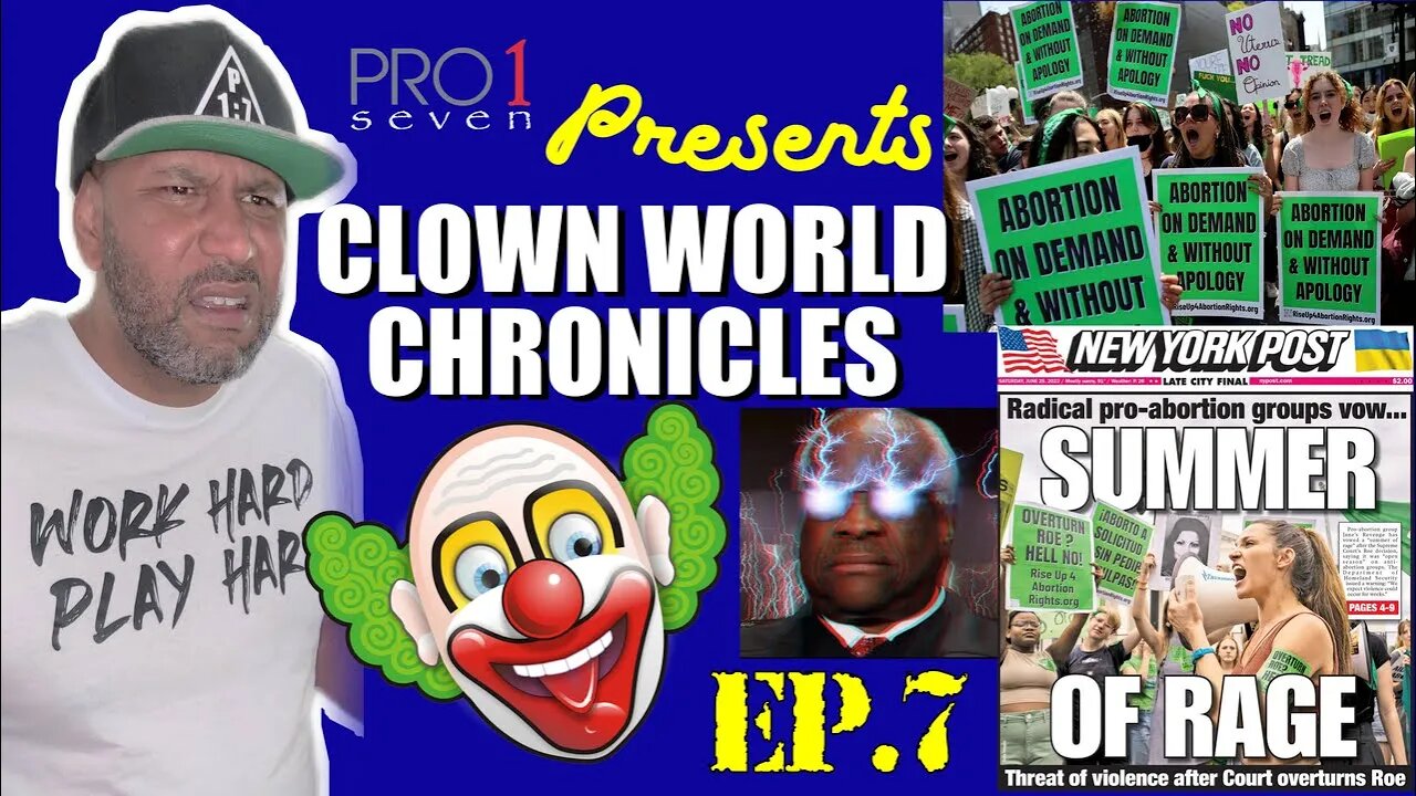 Clown World Chronicles EP.7; Roe vs Wade Abortion Protests