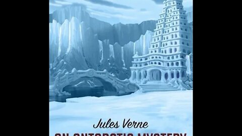 An Antarctic Mystery or The Sphinx of the Ice Fields by Jules Verne - Audiobook