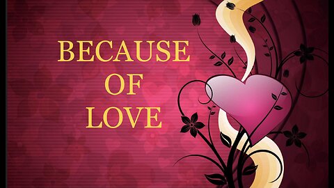 Because of Love