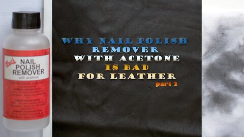 Why Acetone & Nail Polish Remover is bad for Cleaning Leather Part 2 | Tips for Customizing Leather