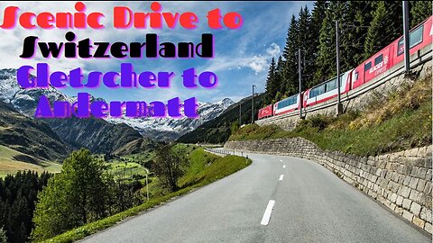 Scenic Drive to Switzerland Gletscher to Andermatt