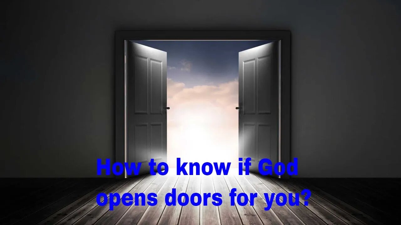 How to know if God opens doors for you?