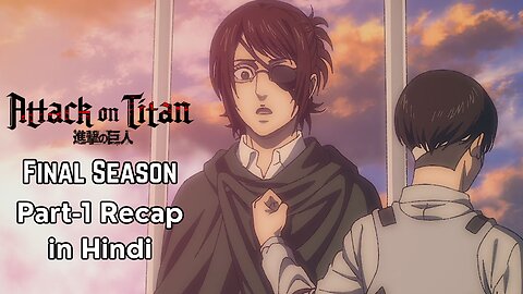 From Romance to Sacrifice : Attack on Titan Final Chapters Part 1 Recap in Hindi
