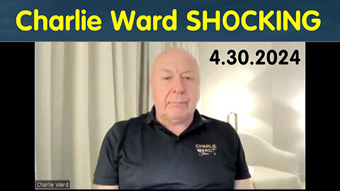 Charlie Ward SHOCKING News April 30, 2024