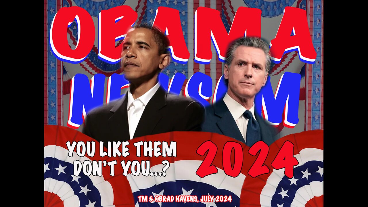 Obama / Newsom 2024 - you like them right...?