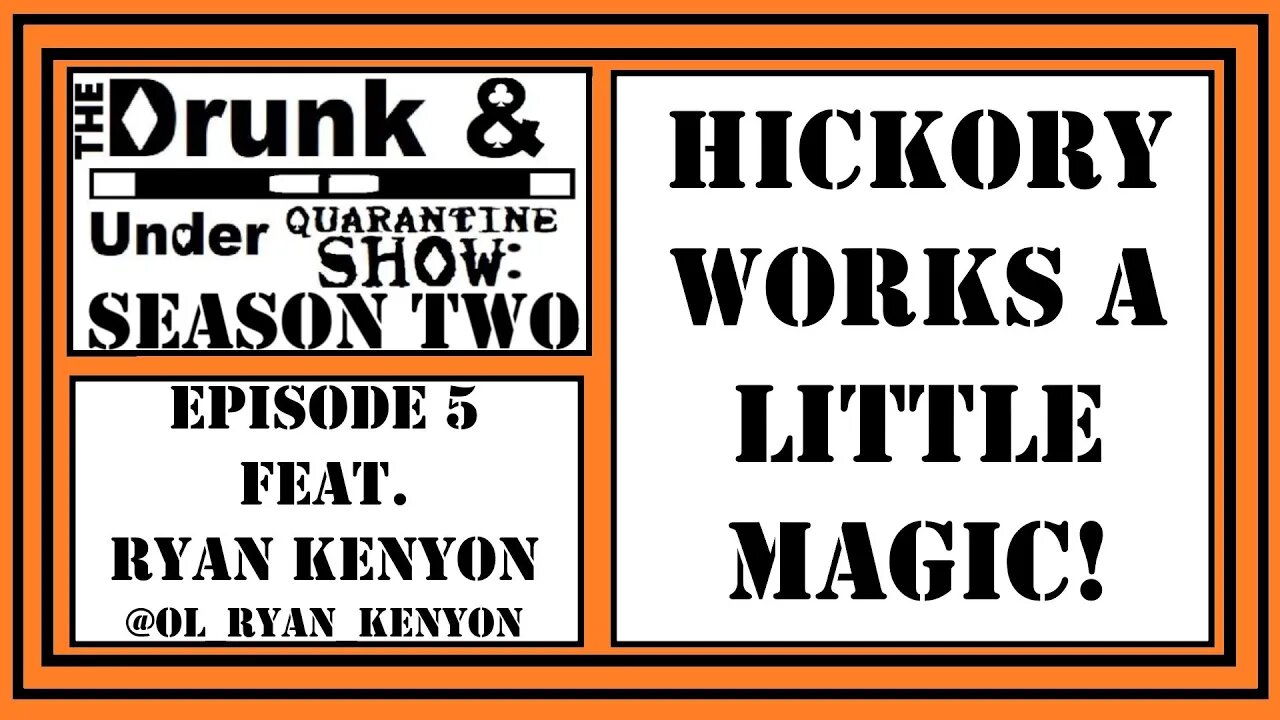 Hickory Works His Magic With Ryan Kenyon & GW Foley! Season 2 Episode 5 DAUQ Show!