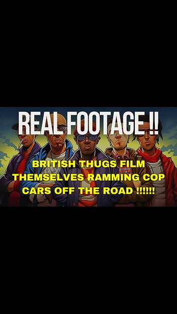British Thugs Film Themselves Ramming Cop Cars Off The Road.