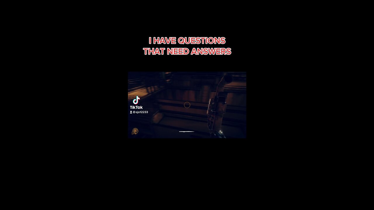 I HAVE QUESTIONS THAT NEED ANSWERS