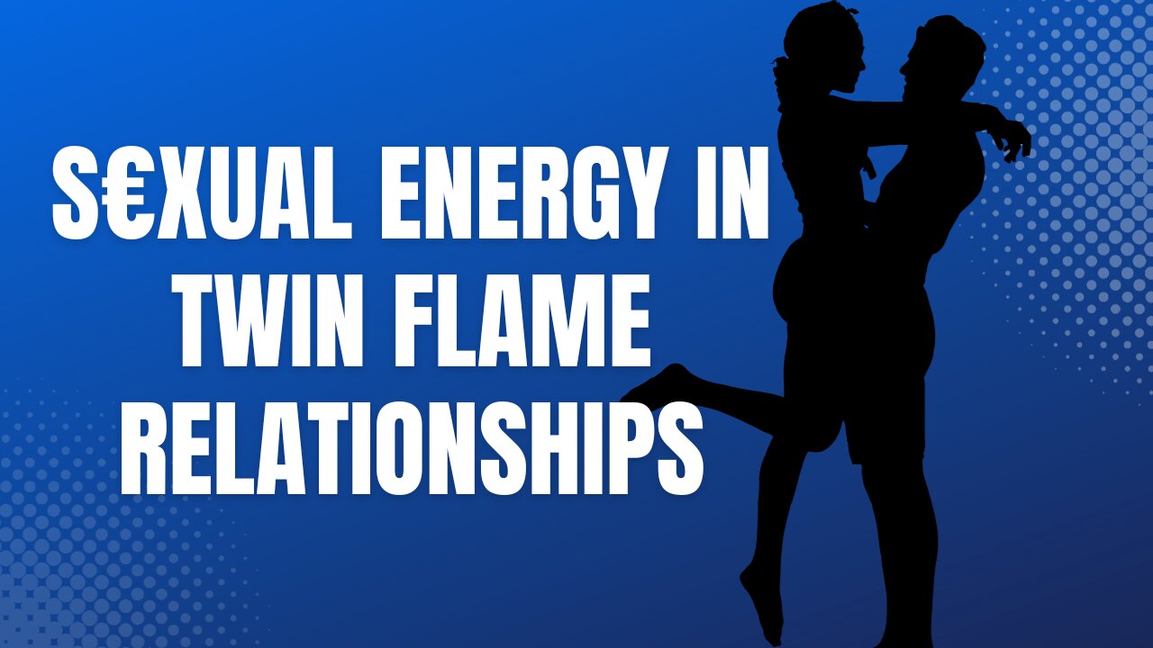 Sexual Energy in Twin Flame Relationships