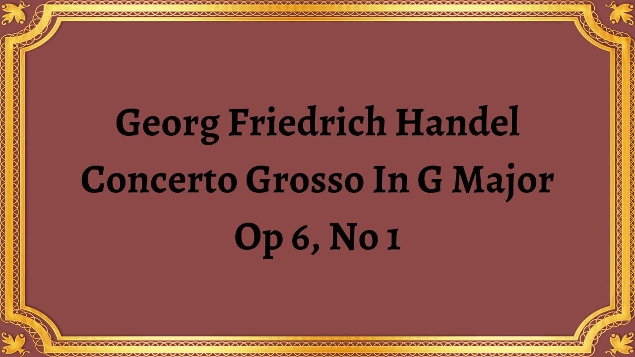 Georg Friedrich Handel Concerto Grosso In G Major, Op 6, No 1