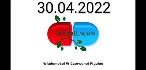 Red Pill News | Wiadomości W Czerwonej Pigułce 30.04.2022