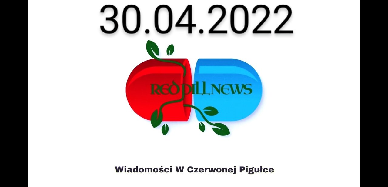 Red Pill News | Wiadomości W Czerwonej Pigułce 30.04.2022