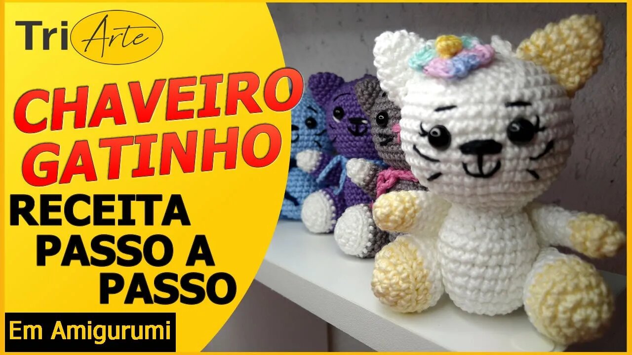 CHAVEIRO AMIGURUMI | GATINHO | RECEITA PASSO A PASSO