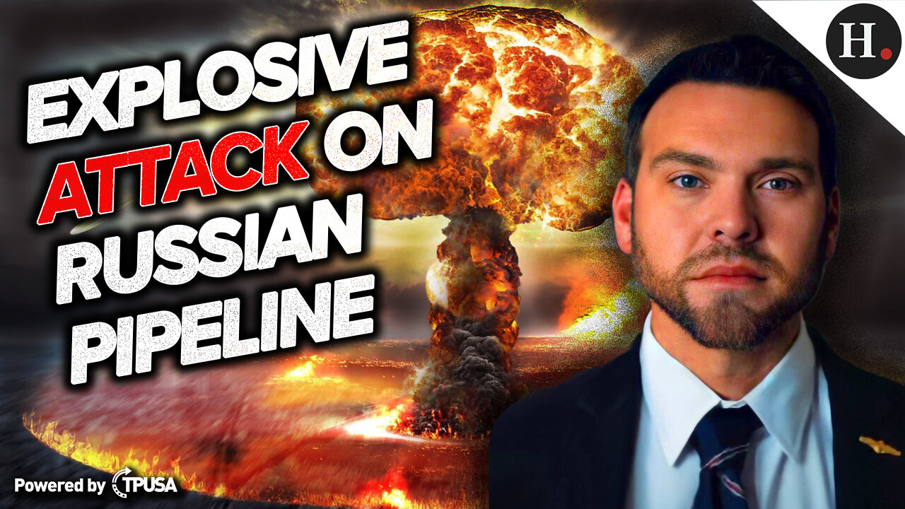 EPISODE 274: Europe on the Brink as Russian Pipeline Destroyed in Explosive Attack