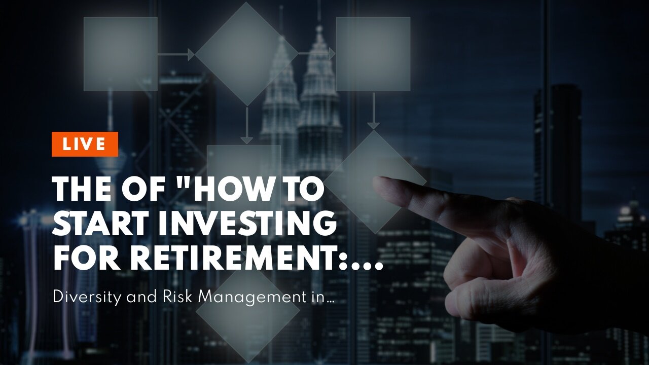 The Of "How to Start Investing for Retirement: Essential Tips and Strategies"