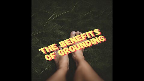 The Benefits of Grounding