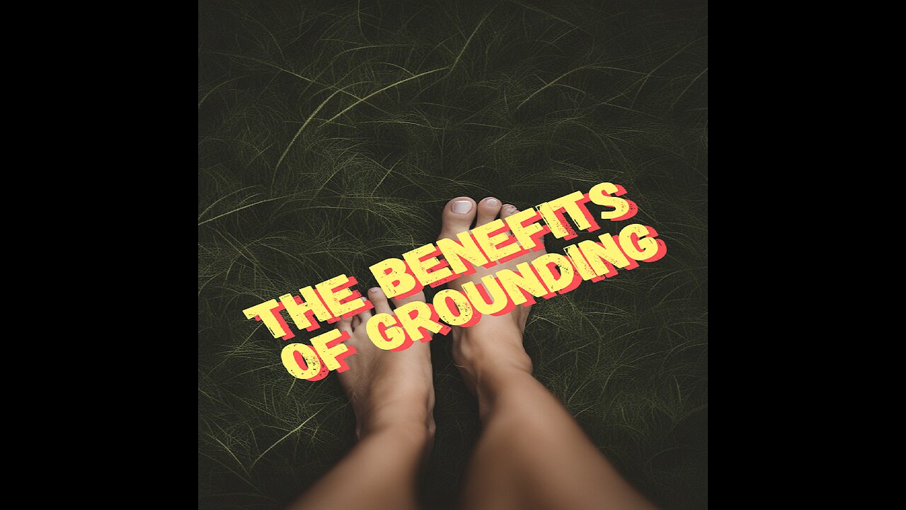 The Benefits of Grounding