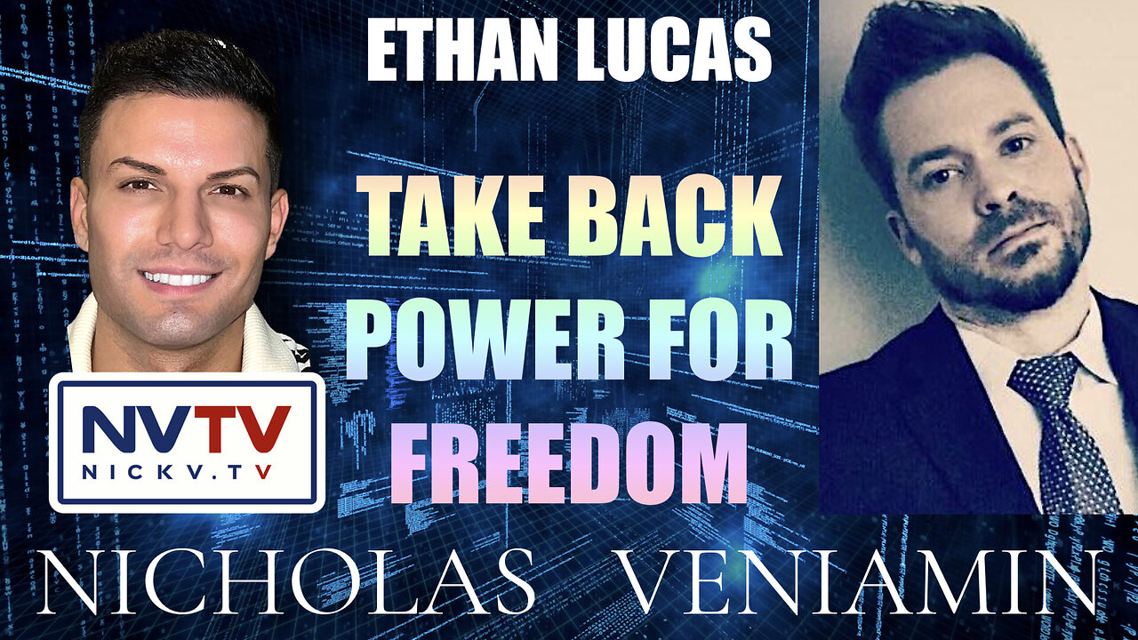 Ethan Lucas Discusses Taking Back Power For Freedom with Nicholas Veniamin