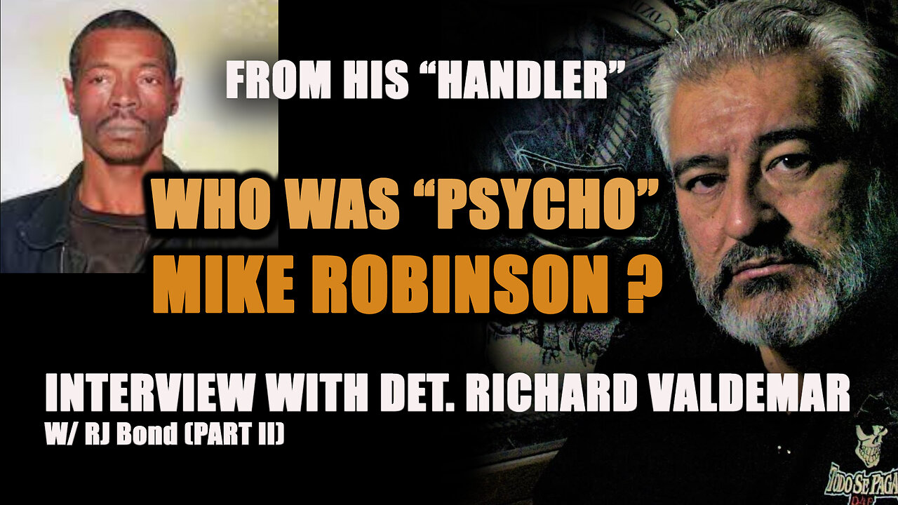 WHO WAS PSYCHO MIKE ROBINSON: DETECTIVE RICHARD VALDEMAR (PART 2)