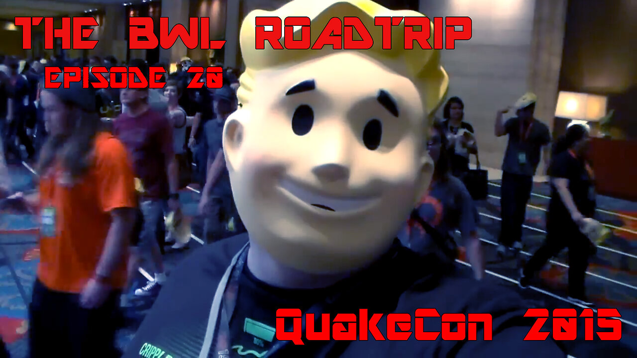 BWL RoadTrip: QuakeCon 2015