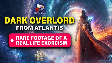 DARK OVERLORD from ATLANTIS - Rare Footage of a Real Life EXORCISM